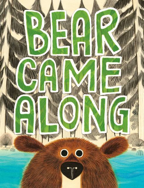 Bear Came Along (Caldecott Honor Award Winner)