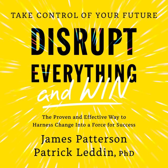 Disrupt Everything—and Win